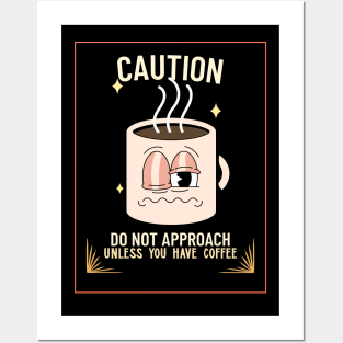 Caution! Do not approach unless you have coffee Posters and Art